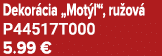 Dekor cia „Mot “, ru ov  P44517T000 5.99 €