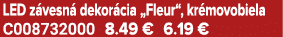LED z vesn dekor cia „Fleur“, kr movobiela C008732000 8.49 € 6.19 €