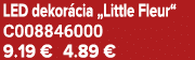 LED dekor cia „Little Fleur“ C008846000 9.19 € 4.89 €