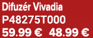 Difuz r Vivadia P48275T000 59.99 € 48.99 €