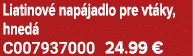 Liatinov nap jadlo pre vt ky, hned  C007937000 24.99 €