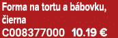 Forma na tortu a b bovku, ierna C008377000 10.19 €