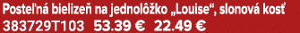 Poste n bielize  na jednol  ko „Louise“, slonov  kos  383729T103 53.39 € 22.49 €