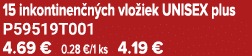 15 inkontinen n ch vlo iek UNISEX plus P59519T001 4.69 € 0.28 €/1 ks 4.19 €