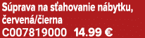 S prava na s ahovanie n bytku, erven / ierna C007819000 14.99 €