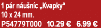 1 p r n u n c „Kvapky“ 10 x 24 mm. P54779T000 10.29 € 6.99 €
