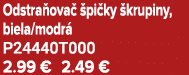 Odstra ova  pi ky  krupiny, biela/modr  P24440T000 2.99 € 2.49 €
