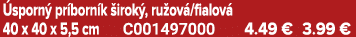  sporn pr born k  irok , ru ov /fialov  40 x 40 x 5,5 cm C001497000 4.49 € 3.99 €