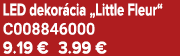 LED dekor cia „Little Fleur“ C008846000 9.19 € 3.99 €