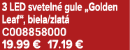 3 LED sveteln gule „Golden Leaf“, biela/zlat  C008858000 19.99 € 17.19 €