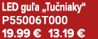 LED gu a „Tu niaky“ P55006T000 19.99 € 13.19 €
