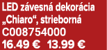 LED z vesn dekor cia „Chiaro“, strieborn  C008754000 16.49 € 13.99 €
