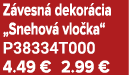 Z vesn dekor cia „Snehov  vlo ka“ P38334T000 4.49 € 2.99 €