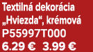 Textiln dekor cia „Hviezda“, kr mov  P55997T000 6.29 € 3.99 €