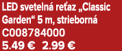 LED sveteln re az „Classic Garden“ 5 m, strieborn  C008784000 5.49 € 2.99 €