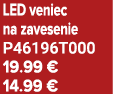LED veniec na zavesenie P46196T000 19.99 € 14.99 €