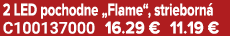 2 LED pochodne „Flame“, strieborn C100137000 16.29 € 11.19 €