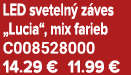 LED sveteln z ves „Lucia“, mix farieb C008528000 14.29 € 11.99 €