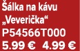  lka na k vu „Veveri ka“ P54566T000 5.99 € 4.99 €