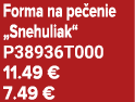 Forma na pe enie „Snehuliak“ P38936T000 11.49 € 7.49 €
