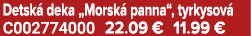 Detsk deka „Morsk  panna“, tyrkysov  C002774000 22.09 € 11.99 €