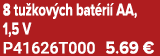 8 tu kov ch bat ri AA, 1,5 V P41626T000 5.69 €