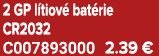 2 GP l tiov bat rie CR2032 C007893000 2.39 €