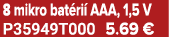 8 mikro bat ri AAA, 1,5 V P35949T000 5.69 €