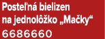 Poste n bielizen na jednol  ko „Ma ky“ 6686660