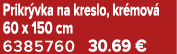 Prikr vka na kreslo, kr mov 60 x 150 cm 6385760 30.69 €