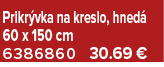 Prikr vka na kreslo, hned 60 x 150 cm 6386860 30.69 €