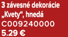 3 z vesn dekor cie „Kvety“, hned  C009240000 5.29 €