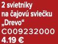 2 svietniky na ajov  svie ku „Drevo“ C009232000 4.19 €