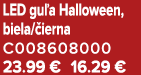 LED gu a Halloween, biela/ ierna C008608000 23.99 € 16.29 €