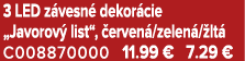 3 LED z vesn dekor cie „Javorov  list“,  erven /zelen / lt  C008870000 11.99 € 7.29 €