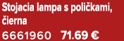 Stojacia lampa s poli kami, ierna 6661960 71.69 €