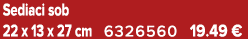 Sediaci sob 22 x 13 x 27 cm 6326560 19.49 €
