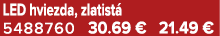 LED hviezda, zlatist 5488760 30.69 € 21.49 €
