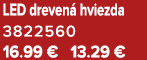 LED dreven hviezda 3822560 16.99 € 13.29 €