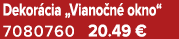Dekor cia „Viano n okno“ 7080760 20.49 €