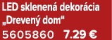 LED sklenen dekor cia „Dreven  dom“ 5605860 7.29 €