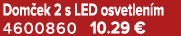 Dom ek 2 s LED osvetlen m 4600860 10.29 €