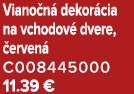 Viano n dekor cia na vchodov  dvere,  erven  C008445000 11.39 €