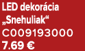 LED dekor cia „Snehuliak“ C009193000 7.69 €