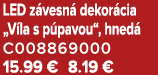 LED z vesn dekor cia „V la s p pavou“, hned  C008869000 15.99 € 8.19 €
