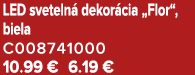 LED sveteln dekor cia „Flor“, biela C008741000 10.99 € 6.19 €