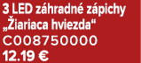 3 LED z hradn z pichy „ iariaca hviezda“ C008750000 12.19 €