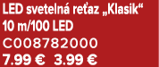 LED sveteln re az „Klasik“ 10 m/100 LED C008782000 7.99 € 3.99 €