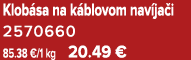 Klob sa na k blovom nav ja i 2570660 85.38 €/1 kg 20.49 €