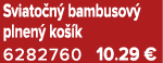 Sviato n bambusov  plnen  ko  k 6282760 10.29 €